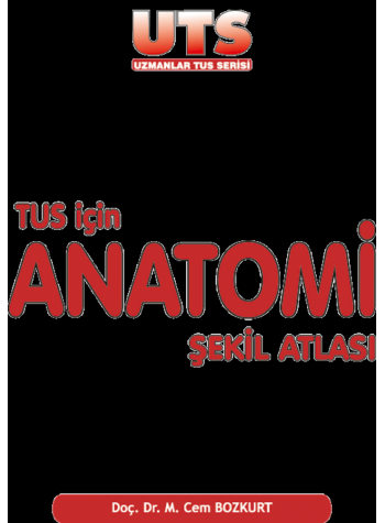 UTS TUS İÇİN ANATOMİ ŞEKİL ATLASI ( 2.BASKI )